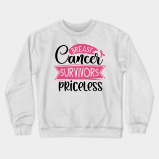 Breast cancer survivors priceless Crewneck Sweatshirt